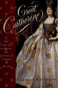 Great Catherine: The Life of Catherine the Great, Empress of Russia (repost)
