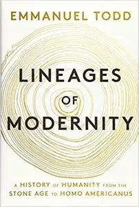 Lineages of Modernity: A History of Humanity from the Stone Age to Homo Americanus