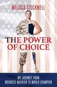 The Power of Choice: My Journey from Wounded Warrior to World Champion