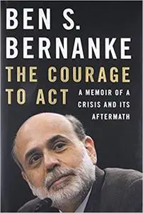 The Courage to Act: A Memoir of a Crisis and Its Aftermath