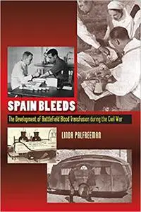 Spain Bleeds: The Development of Battlefield Blood Transfusion During the Civil War