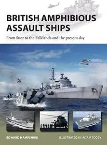 British Amphibious Assault Ships: From Suez to the Falklands and the present day (New Vanguard)