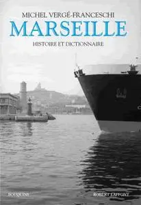 Michel Vergé-Franceschi, "Marseille : Histoire et dictionnaire"
