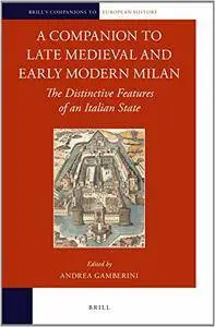 A Companion to Late Medieval and Early Modern Milan: The Distinctive Features of an Italian State