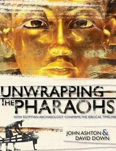 Unwrapping the Pharaohs: How Egyptian Archaeology Confirms the Biblical Timeline (repost)