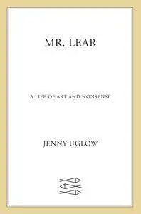 Mr. Lear: A Life of Art and Nonsense