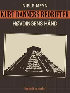 «Kurt Danners bedrifter: Høvdingens hånd» by Niels Meyn