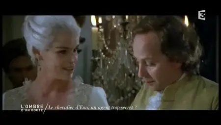 (Fr3) L'ombre d'un doute - Le chevalier d'Eon, un agent trop secret ? (2012)