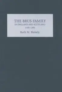 The Brus Family in England and Scotland, 1100-1295