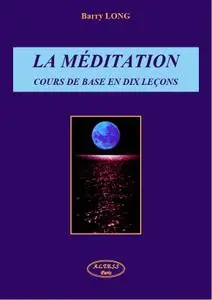 Barry Long, "La méditation : Cours de base en dix leçons"