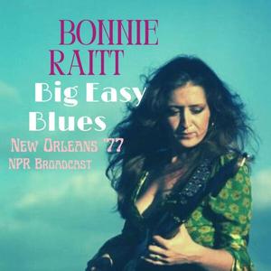 Bonnie Raitt - Big Easy Blues (Live New Orleans '77) (2022)