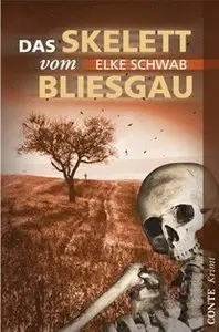 Elke Schwab - Das Skelett vom Bliesgau