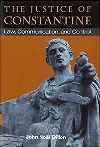 The Justice of Constantine: Law, Communication, and Control