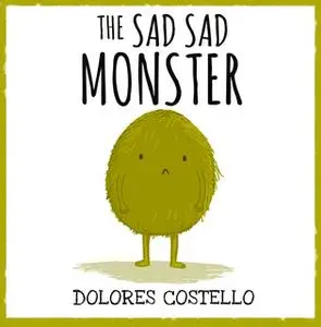 «The Sad, Sad Monster» by Dolores Costello