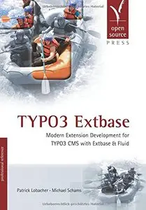 TYPO3 Extbase: Modern Extension Development for TYPO3 CMS with Extbase & Fluid