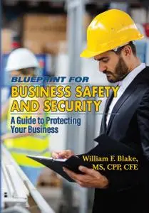 Blueprint for Business Safety and Security: A Guide to Protecting Your Business