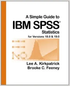 A Simple Guide to IBM SPSS for Versions 18.0 & 19.0 by Lee A. Kirkpatrick