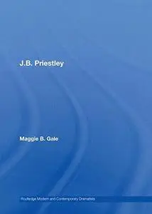 J.B. Priestley (Routledge Modern and Contemporary Dramatists)