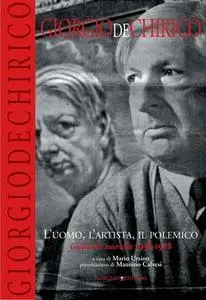 AA.VV. - Giorgio De Chirico. L'uomo, l'artista, il polemico: Guida alle interviste 1938-1978 (2012)