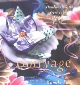 Omiyage: Handmade Gifts from Fabric in the Japanese Tradition