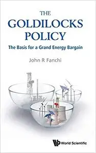 The Goldilocks Policy: The Basis for a Grand Energy Bargain