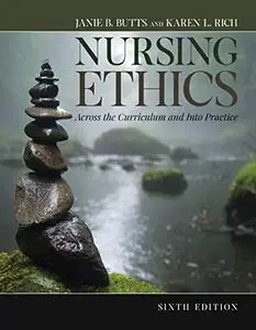 Nursing Ethics: Across the Curriculum and Into Practice, 6th Edition