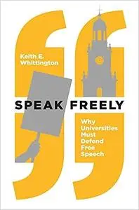 Speak Freely: Why Universities Must Defend Free Speech (Repost)