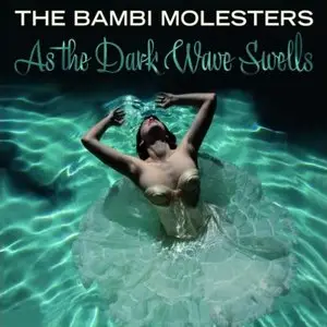 The Bambi Molesters - As The Dark Wave Swells (2010)