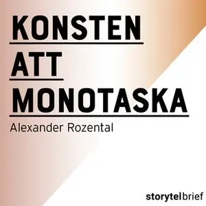 «Konsten att monotaska» by Alexander Rozental
