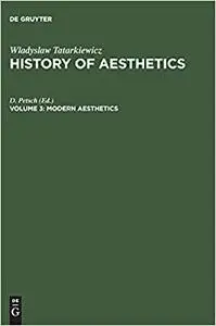 History of Aesthetics, Vol. 3: Modern Aesthetics