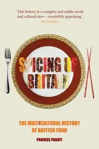 Spicing up Britain: The Multicultural History of British Food (Repost)