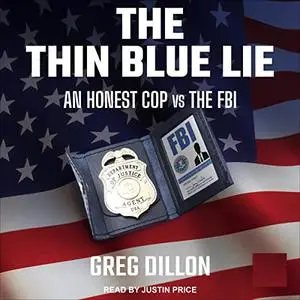 The Thin Blue Lie: An Honest Cop vs the FBI [Audiobook]