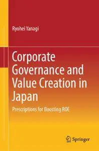 Corporate Governance and Value Creation in Japan: Prescriptions for Boosting ROE