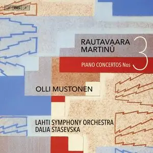 Olli Mustonen, Dalia Stasevska, Lahti Symphony Orchestra - Rautavaara, Martinů: Piano Concertos (2023)