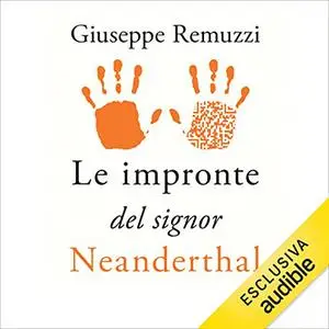 «Le impronte del signor Neanderthal» by Giuseppe Remuzzi