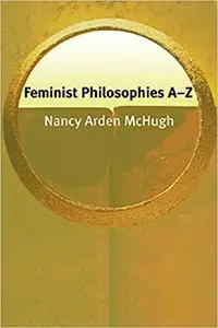 Feminist Philosophies A–Z