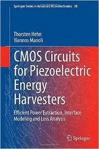 CMOS Circuits for Piezoelectric Energy Harvesters: Efficient Power Extraction, Interface Modeling and Loss Analysis