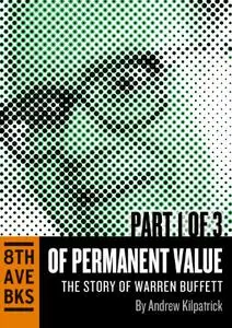 Of Permanent Value: The Story of Warren Buffett (Part I)