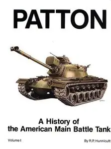A History of the American Main Battle Tank Volume 1: Patton (Repost)