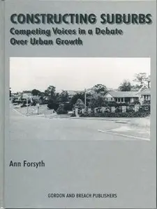 Constructing Suburbs: Competing Voices in a Debate Over Urban Growth