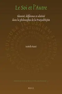 Isabelle Ratié, "Le soi et l’autre : identité, différence et altérité dans la philosophie de la Pratyabhijñā"