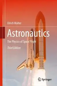 Astronautics: The Physics of Space Flight, Third Edition (Repost)