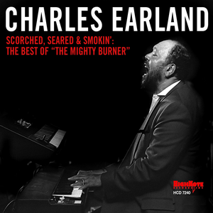 Charles Earland - Scorched, Seared & Smokin': The Best of "The Mighty Burner" (2011) {HighNote Digital Issue rec 1997-1999}
