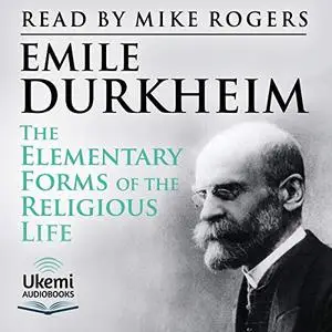 The Elementary Forms of the Religious Life [Audiobook]