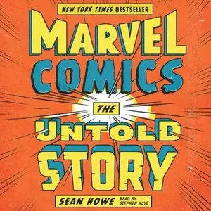 Marvel Comics: The Untold Story [Audiobook]