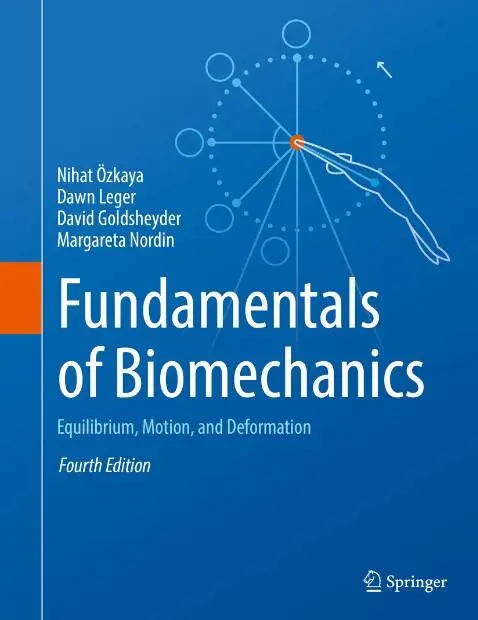 Fundamentals of Biomechanics: Equilibrium, Motion, and Deformation, Fourth Edition