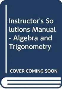 Instructor’s Solutions Manual - Algebra and Trigonometry (4th Edition)