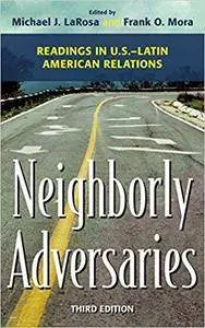 Neighborly Adversaries: Readings in U.S.–Latin American Relations (3rd Edition)