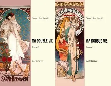 Sarah Bernhardt, "Ma double vie: Mémoires", tomes 1 & 2