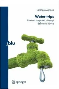 Water trips. Itinerari acquatici ai tempi della crisi idrica